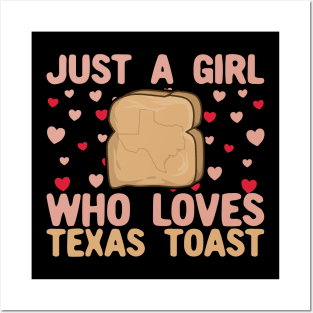 Just A Girl Who Loves Texas toast Posters and Art